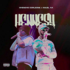 Anuel AA Ft. Chencho Corleone – Hennessy